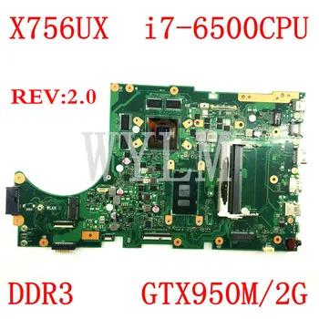 X756UX Motherboard i7-6500U GTX950M REV2.0 Za Asus X756U X756UWK X756UX X756UJ X756UB X756UV Laptop Mainboard X756UX Mainboard
